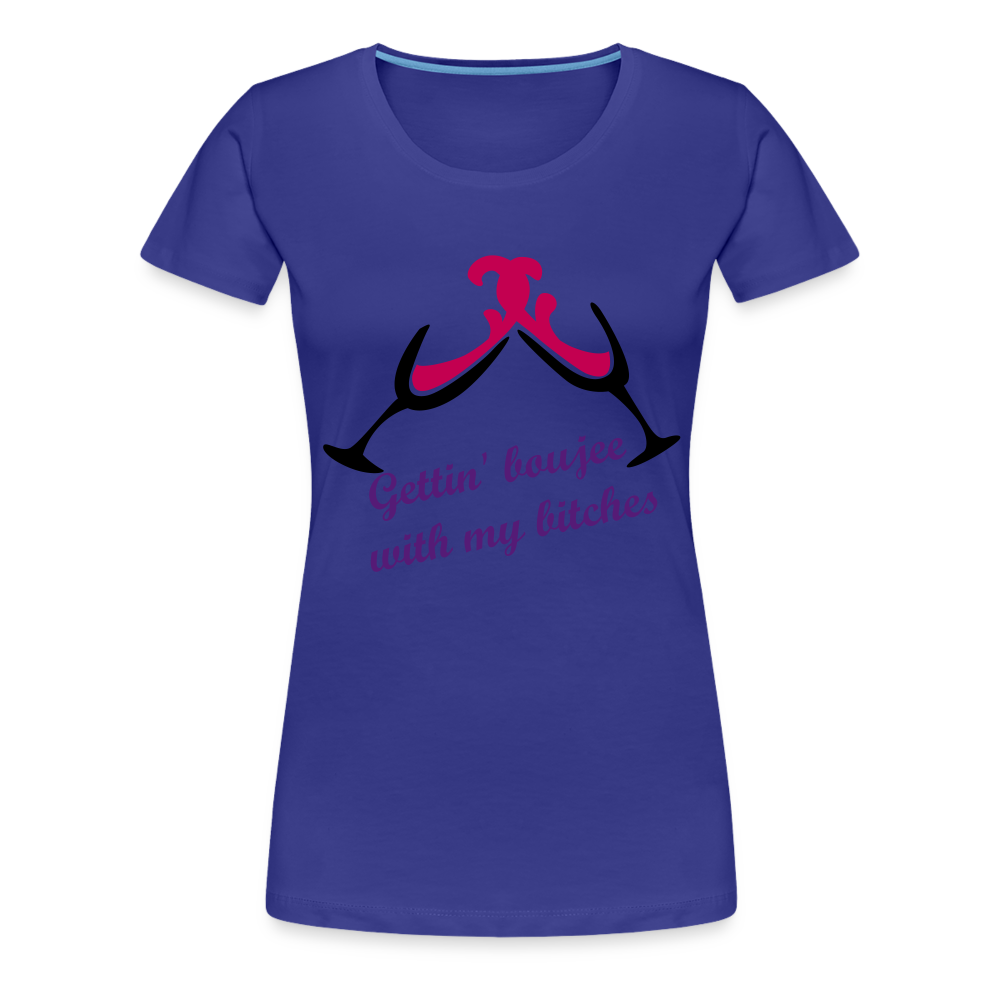 Gettin' Boujee With My Bitches | Women’s Premium T-Shirt - royal blue