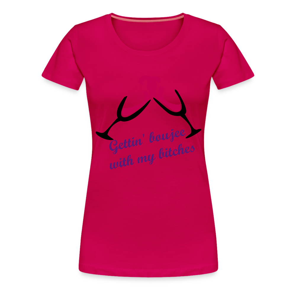 Gettin' Boujee With My Bitches | Women’s Premium T-Shirt - dark pink