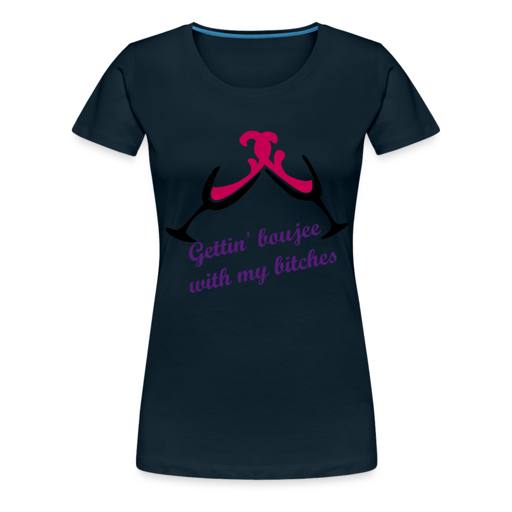 Gettin' Boujee With My Bitches | Women’s Premium T-Shirt - deep navy