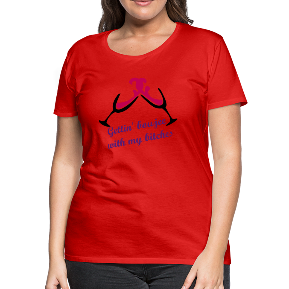 Gettin' Boujee With My Bitches | Women’s Premium T-Shirt - red