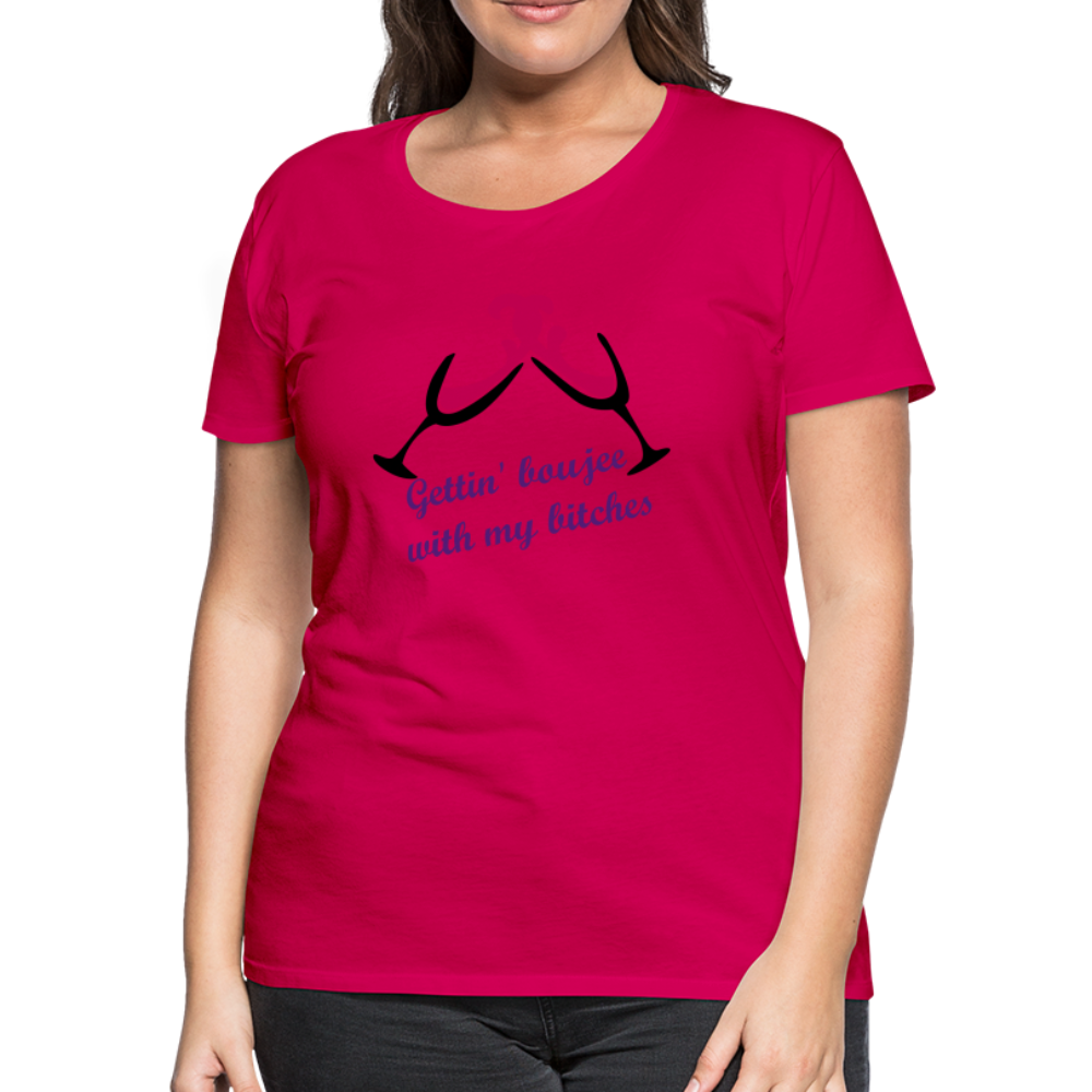 Gettin' Boujee With My Bitches | Women’s Premium T-Shirt - dark pink