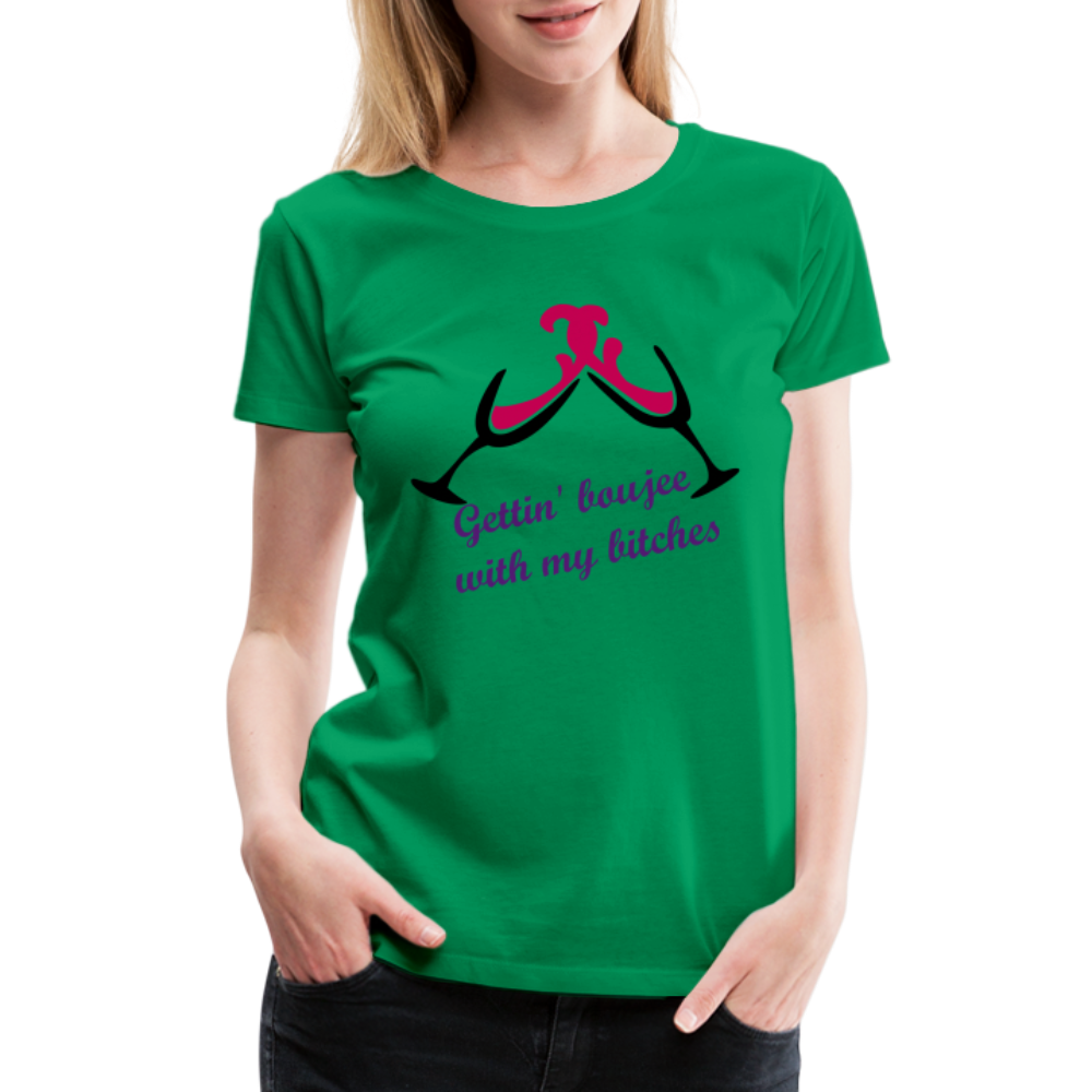 Gettin' Boujee With My Bitches | Women’s Premium T-Shirt - kelly green