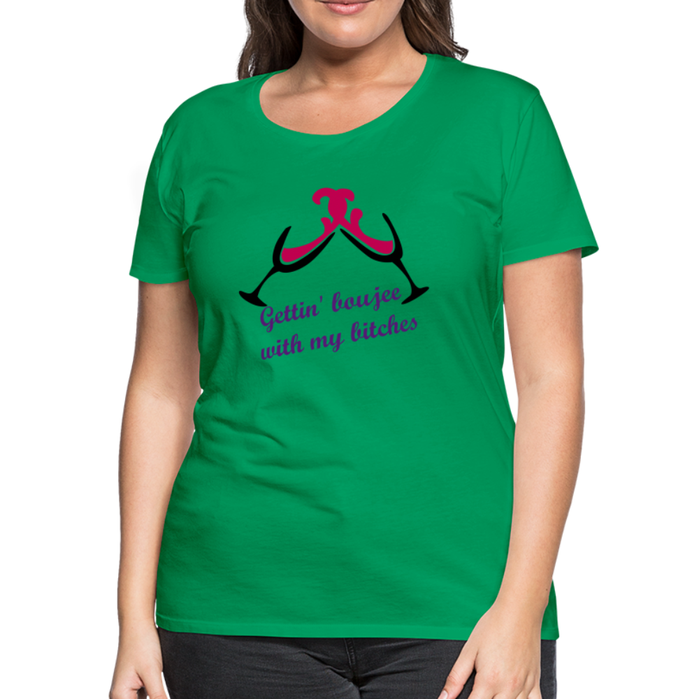 Gettin' Boujee With My Bitches | Women’s Premium T-Shirt - kelly green